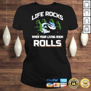 ClassicLadies Life Rocks When Your Living Room Rolls Shirt