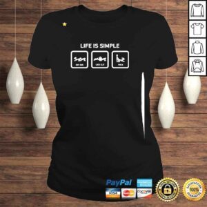 ClassicLadies Life is Simply eat ass lick clit Fuck shirt