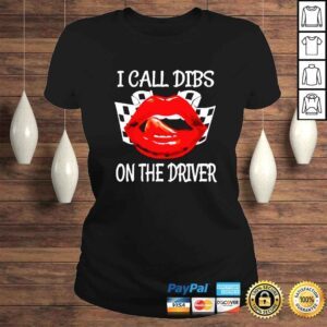 ClassicLadies Lip I call dibs on the driver shirt