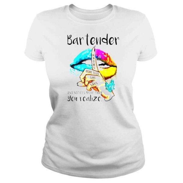 Lips bartender notice more than you realize shirt - Image 3