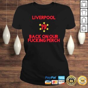 ClassicLadies Liverpool 19 Times League Champions Back On Our Fucking Perch shirt