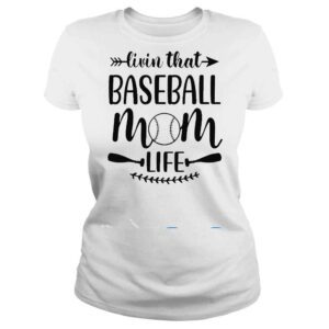 ClassicLadies Livin That Baseball Mom Life Shirt