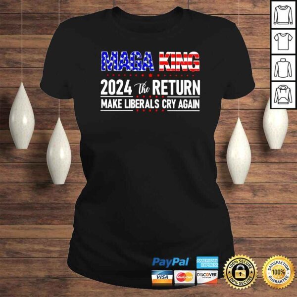 Maga King 2024 the return make Liberals cry again America shirt - Image 3