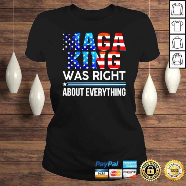 Maga king was right about everything America shirt - Image 3