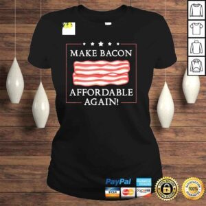 ClassicLadies Make Bacon Affordable Again Inflation Anti Joe Biden TShirt