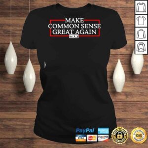 ClassicLadies Make Common Sense Great Again Tkw Shirt