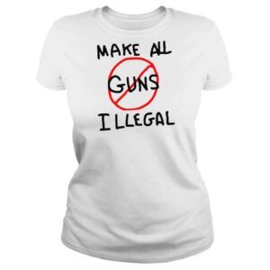 ClassicLadies Make all guns illegal end gun violence pray for uvalde shirt