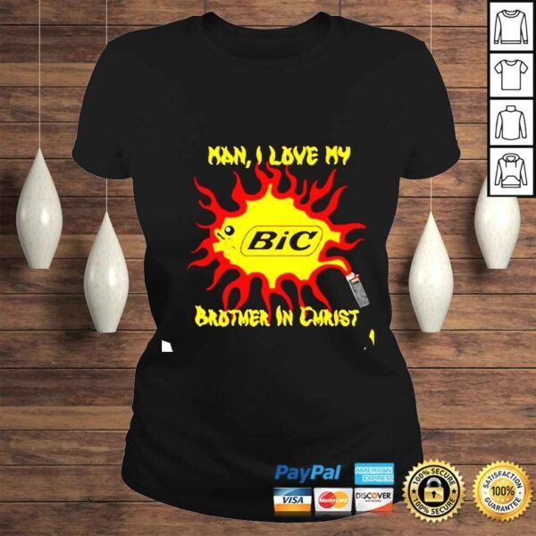 Man I Love My Brother In Christ BIC shirt - Image 3