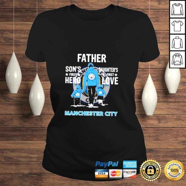 Manchester City father sons first hero daughters first love shirt - Image 3