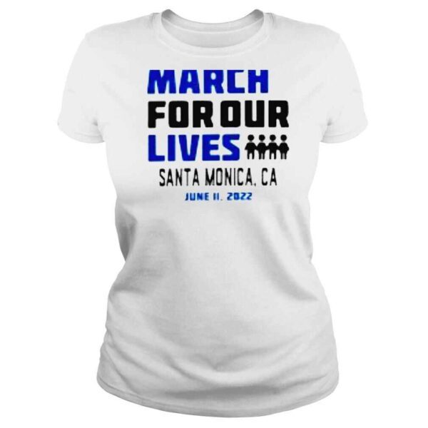 March for Our Lives Santa Monica Ca June 11 2022 shirt - Image 3