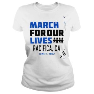 ClassicLadies March for our lives Pacifica California 2022 shirt