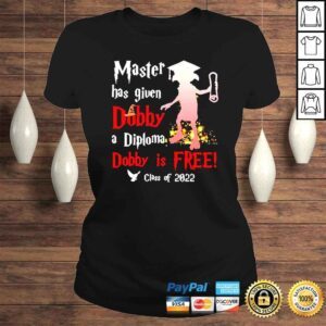 ClassicLadies Master has given Dobby a Diploma Dobby is free class of 2022 shirt