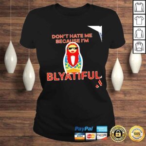 ClassicLadies Matryoshka Dont hate me because Im Blyatiful shirt