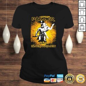 ClassicLadies Matthew Palmer King Of The Black Women shirt