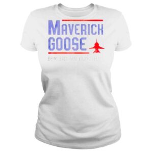 ClassicLadies Maverick Goose Bring Back That Loving Feeling Top Gun 2022 T Shirt