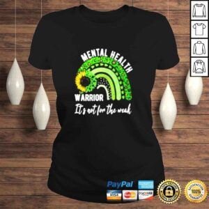 ClassicLadies Mental health warrior its not for the weak shirt