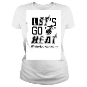 ClassicLadies Miami Heat Will Manso Lets Go Heat White Hot Playoffs 2022 Shirt