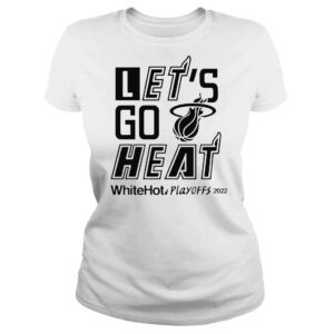 ClassicLadies Miami Heat lets go Heat white hot Playoffs 2022 shirt