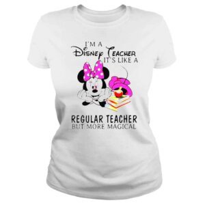 ClassicLadies Mickey Minnie Im a Disney Teacher its like a regular teacher but more magical shirt