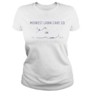 ClassicLadies Midwest lawn care co est 2003 shirt