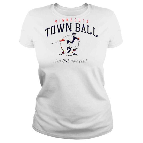 Minnesota Town Ball Just One More Year 2022 T shirt - Image 3