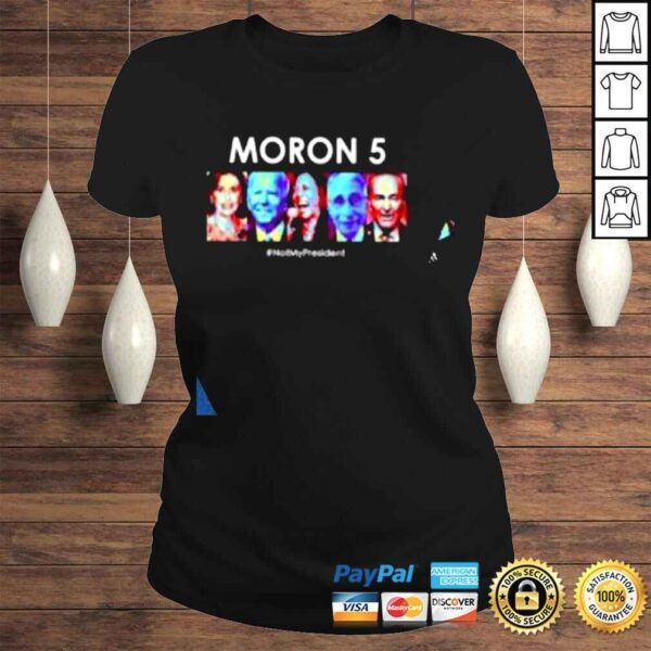 Moron 5 not my President 2022 shirt - Image 3