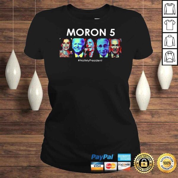 Moron 5 not my president shirt - Image 3