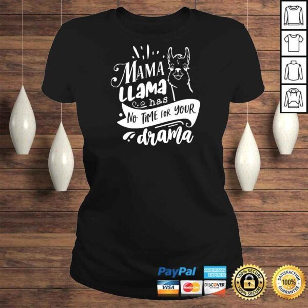 Mother’s Day Mama llama Has No Time Your Drama Shirt - Image 3