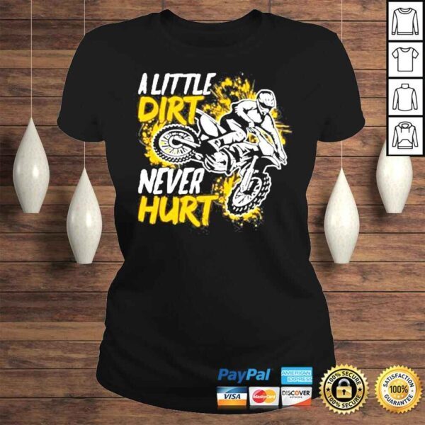 Motocross Dirt Bike A Little Dirt Never Hur Shirt - Image 3