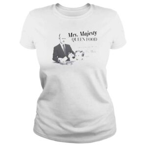 ClassicLadies Mrs Majesty Queen Food shirt