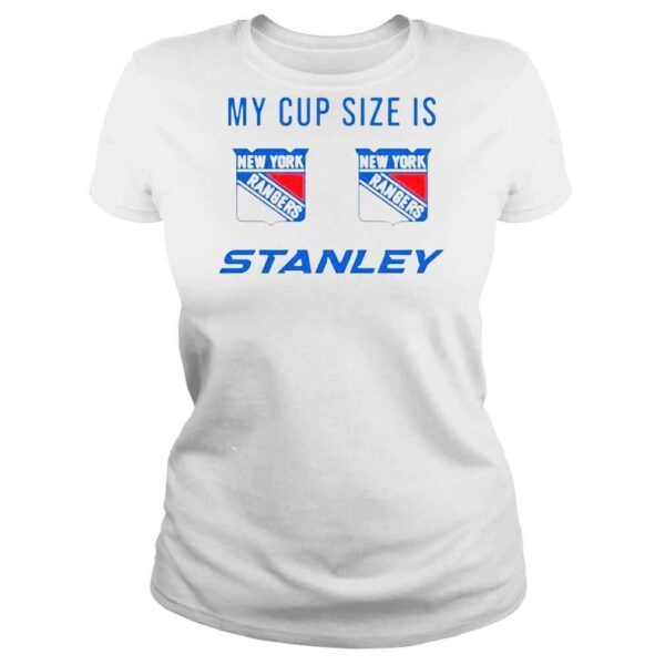 My Cup Size Is New Yorks Rangers Stanley Shirt - Image 3