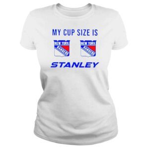 ClassicLadies My Cup Size is Stanley New York Rangers shirt