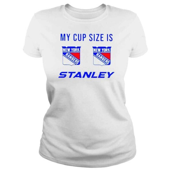 My Cup Size is Stanley New York Rangers shirt - Image 3