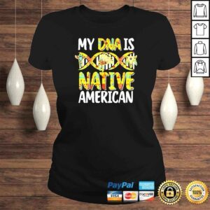 ClassicLadies My DNA is Native American shirt