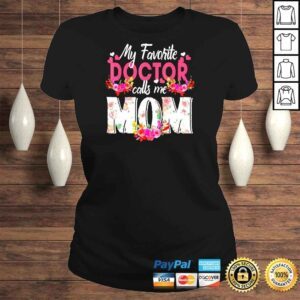 ClassicLadies My Favorite Doctor Call Me Mom Happy Mothers Day Shirt