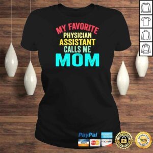 ClassicLadies My Favorite Physician Assistant Calls Me Mom Mothers Day Shirt