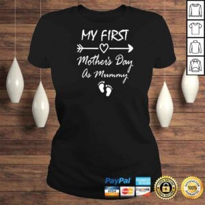 ClassicLadies My First Mothers Day As Mummy First Time Mom Mothers Day Shirt