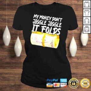 ClassicLadies My Money Dont Jiggle shirt