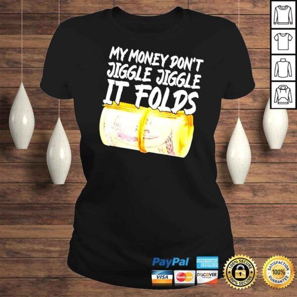 My Money Dont Jiggle shirt - Image 3