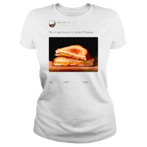 ClassicLadies My Oil Painting Of A Grilled Cheese Noah Verrier Shirt