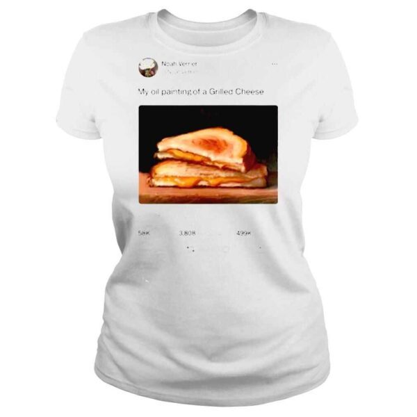 My Oil Painting Of A Grilled Cheese Noah Verrier Shirt - Image 3