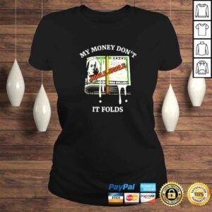 ClassicLadies My money dont jiggle jiggle it folds shirt 1