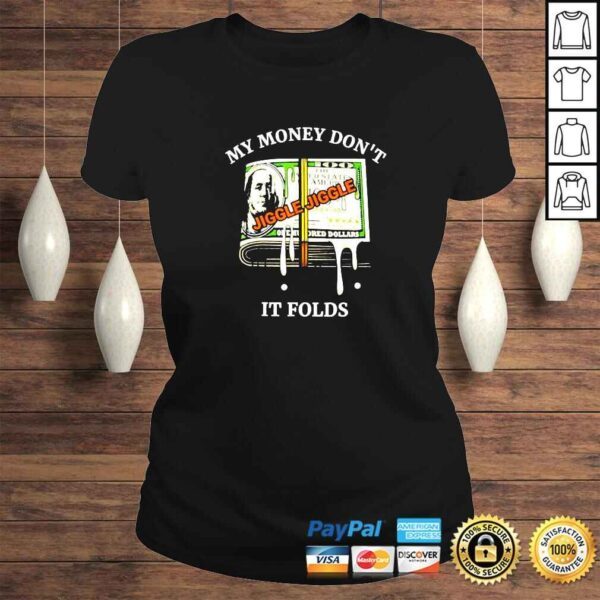 My money dont jiggle jiggle it folds shirt - Image 3