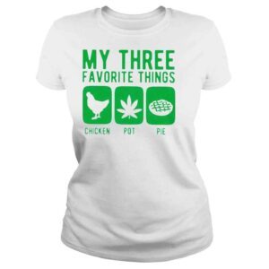 ClassicLadies My three favourite things chicken pot pie Tshirt