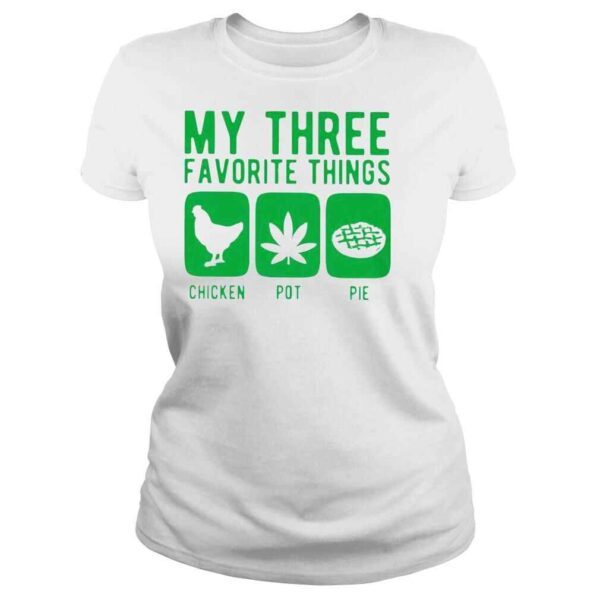 My three favourite things chicken pot pie Tshirt - Image 3