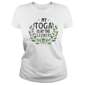 ClassicLadies My toga is at the cleaners shirt