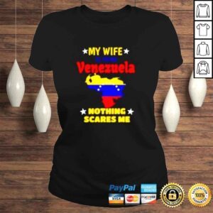 ClassicLadies My wife is from Venezuela nothing scares me shirt