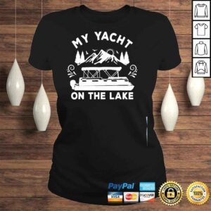 ClassicLadies My yacht on the lake pontoon boat shirt