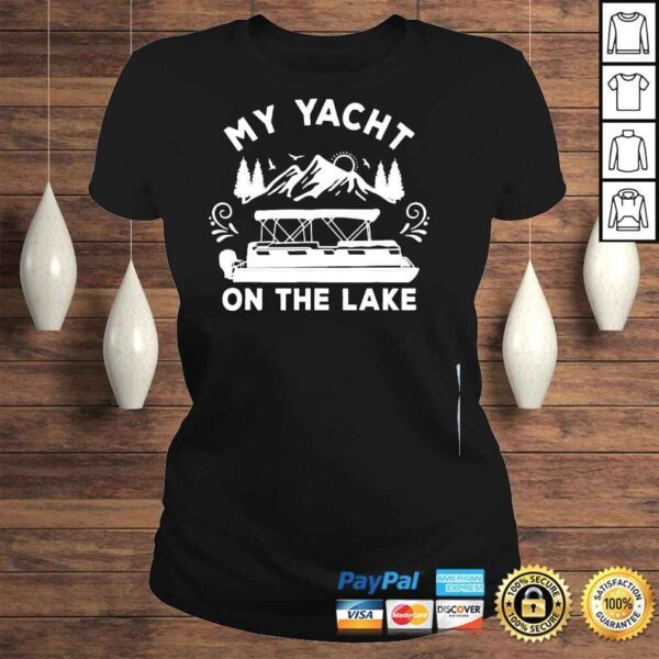 My yacht on the lake pontoon boat shirt - Image 3