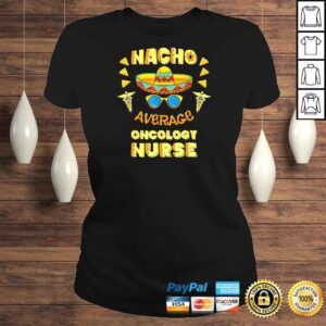 ClassicLadies Nacho Average Oncology Nurse Cinco De Mayo Shirt